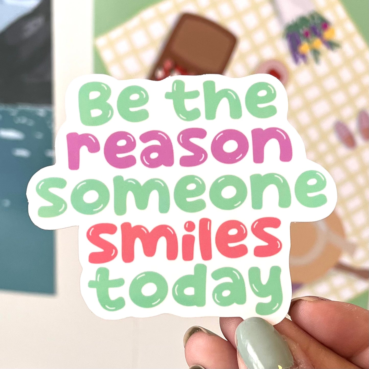 Be the Reason Someone Smiles Today Sticker