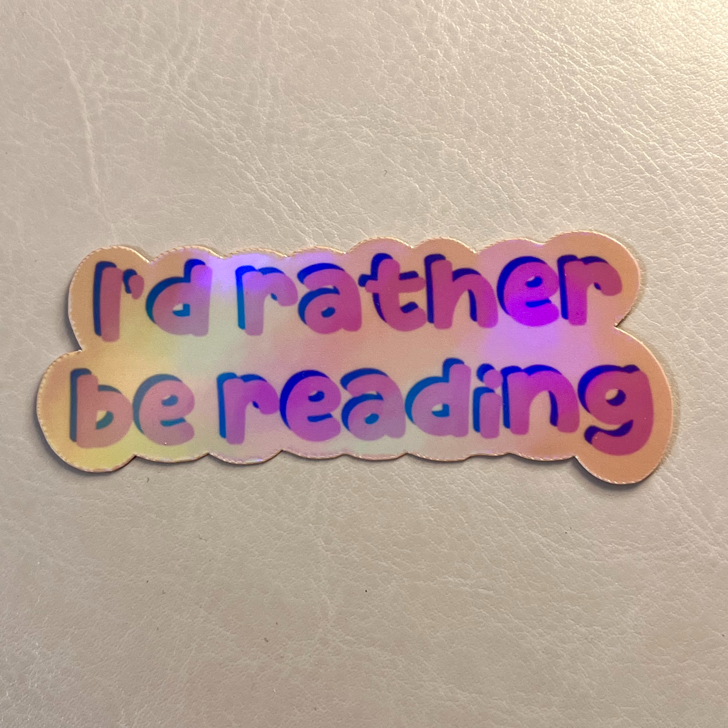 I’d Rather Be Reading Holographic Vinyl Sticker