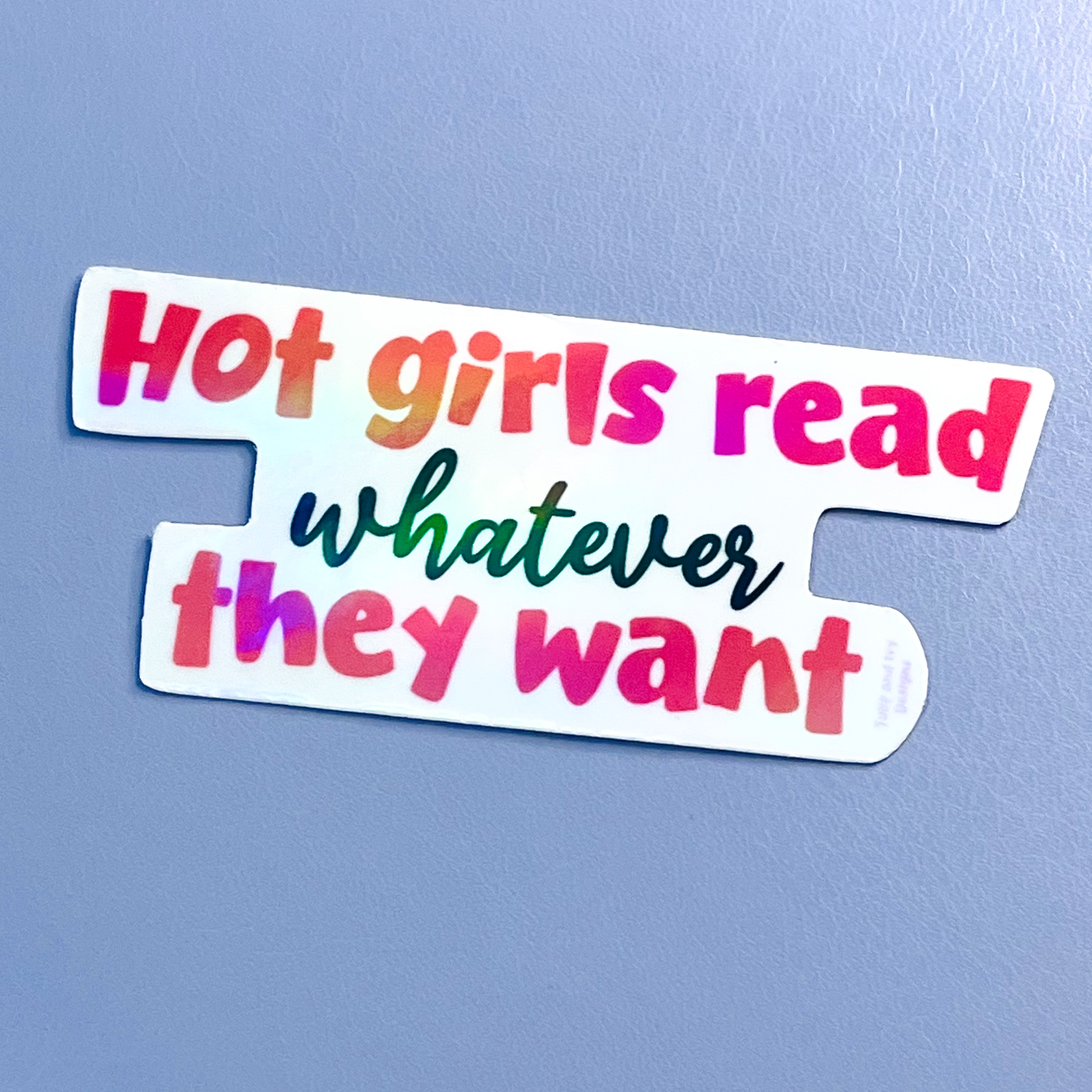 Hot Girls Read Whatever They Want Holographic Vinyl Sticker