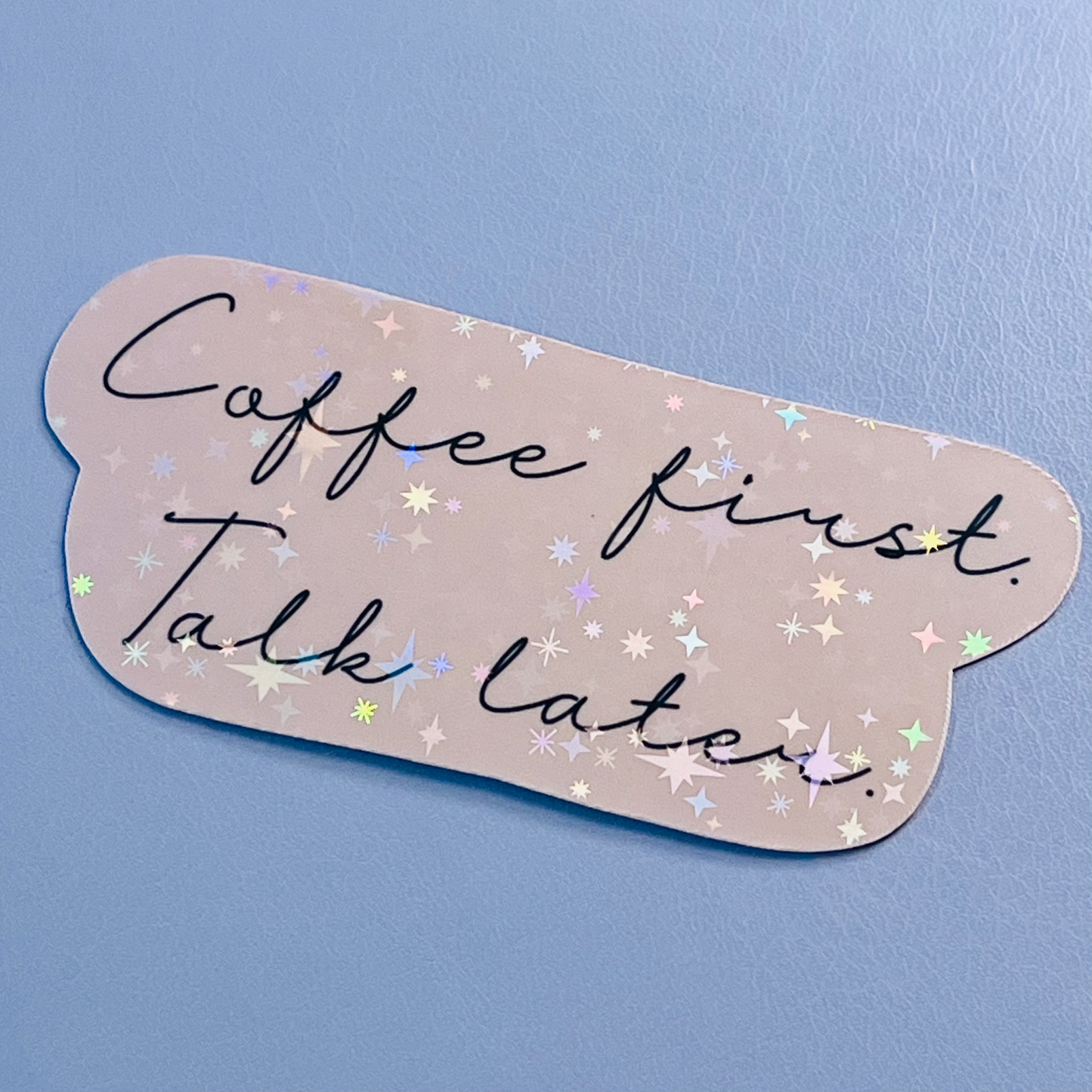 Coffee First Holographic Vinyl Sticker