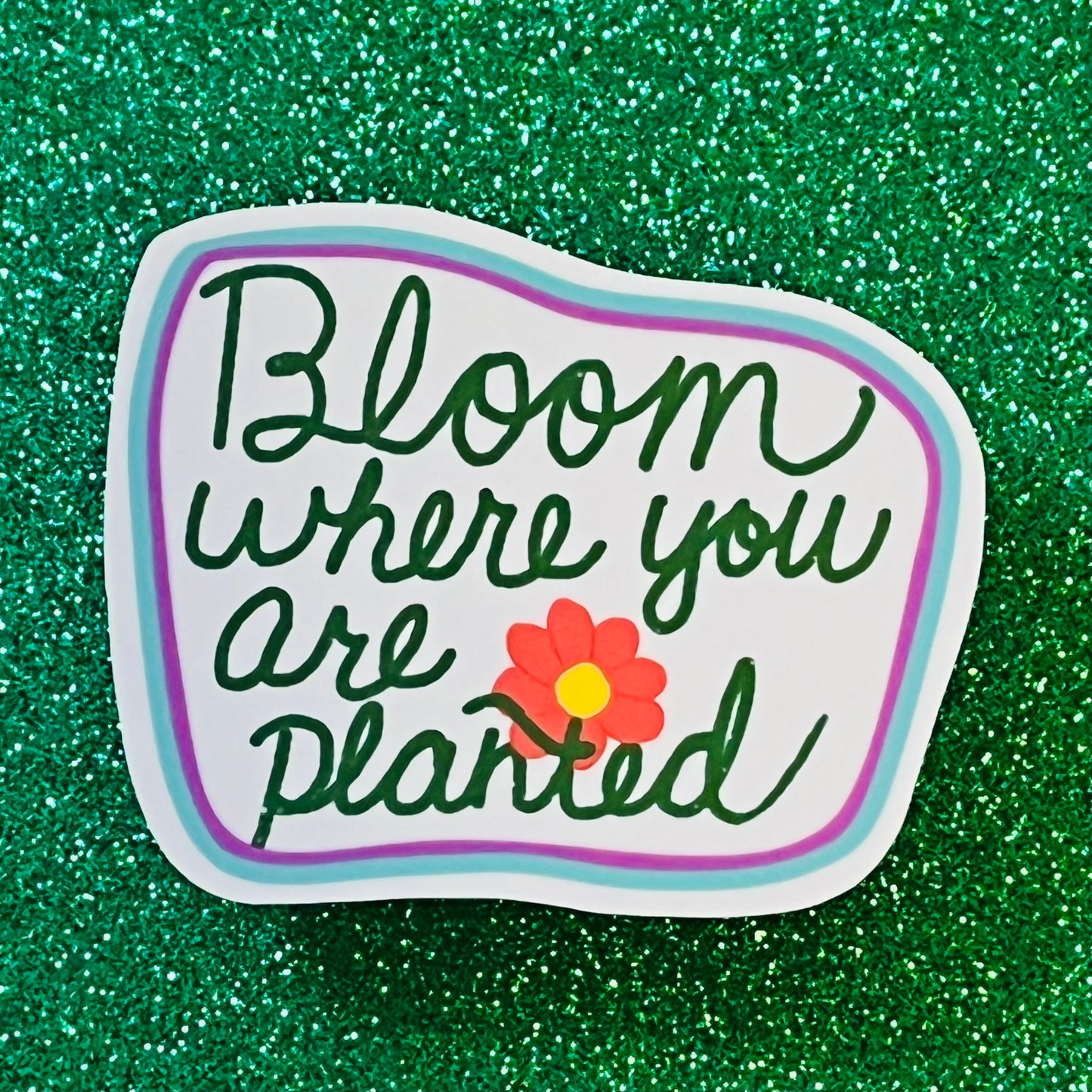 Bloom Where You Are Planted Sticker