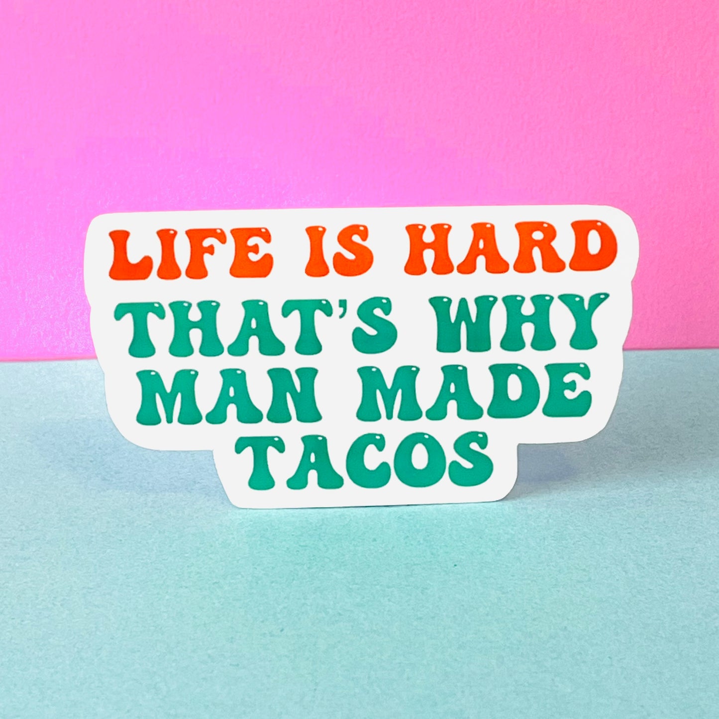 Life is Hard Taco Sticker