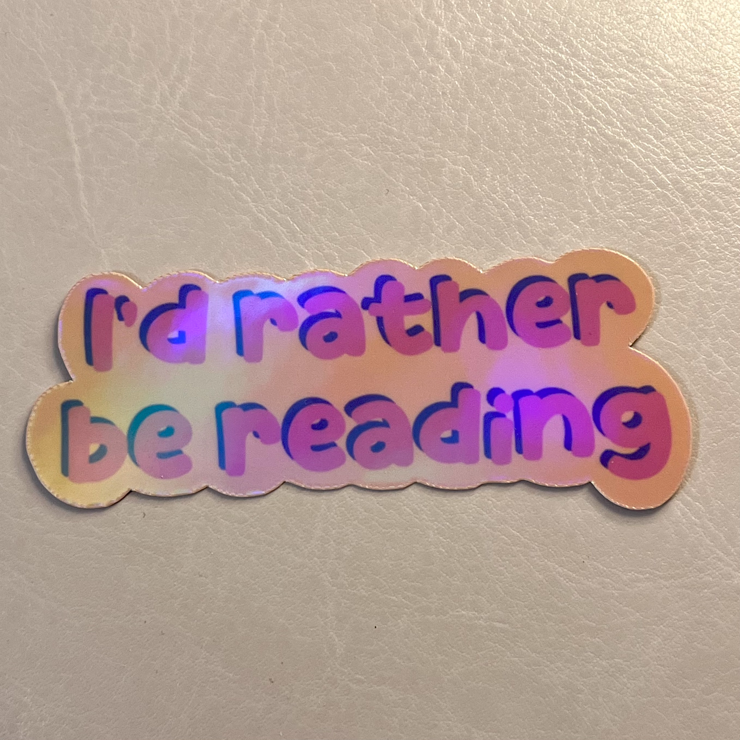 I’d Rather Be Reading Holographic Vinyl Sticker