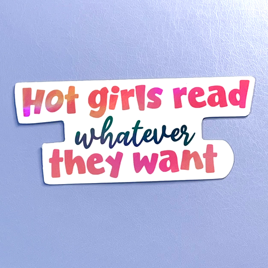 Hot Girls Read Whatever They Want Holographic Vinyl Sticker