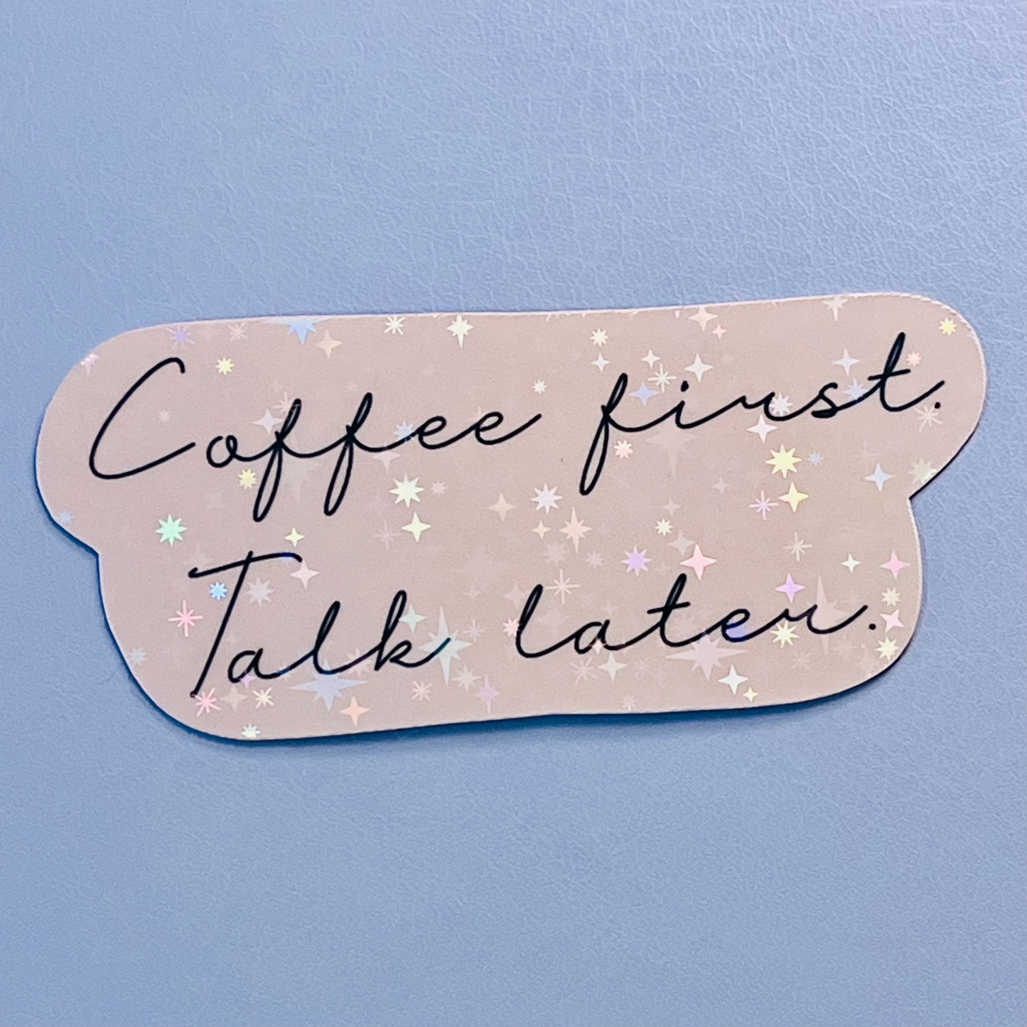 Coffee First Holographic Vinyl Sticker